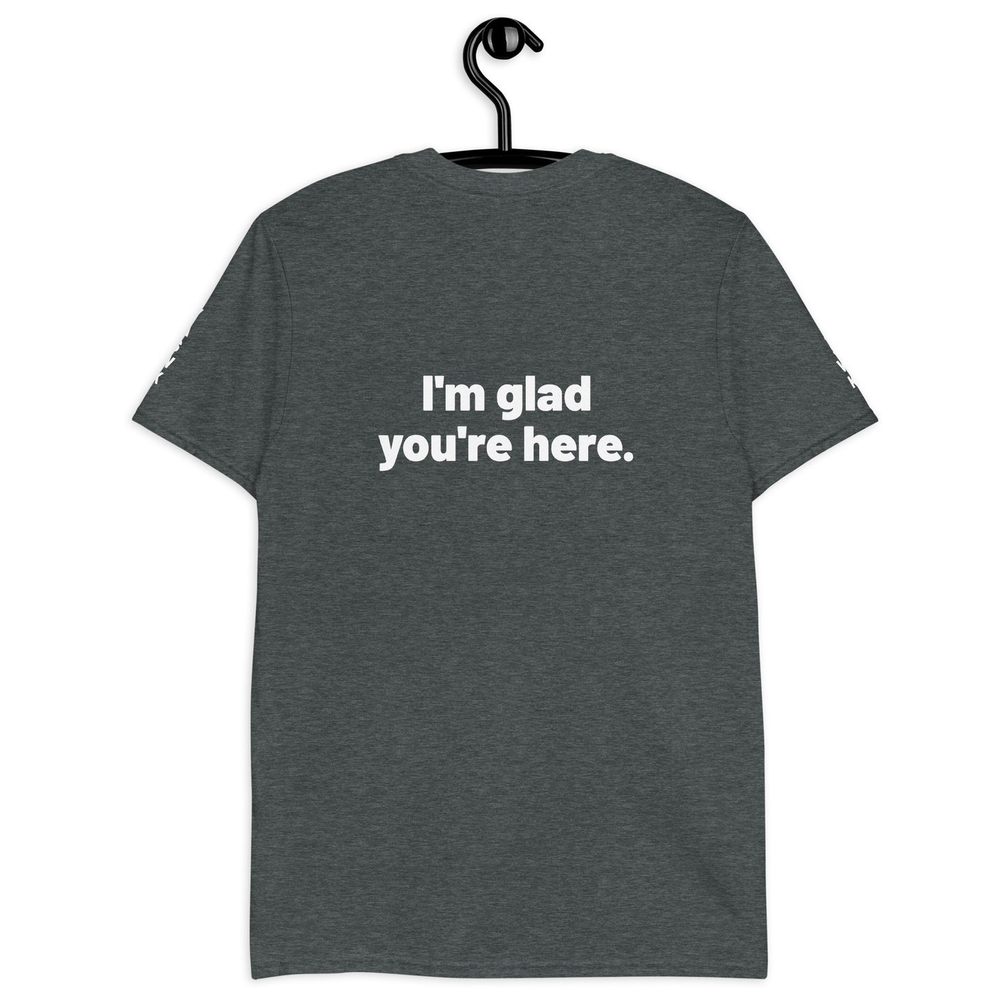 I'm Glad You're Here Short-Sleeve Unisex T-Shirt