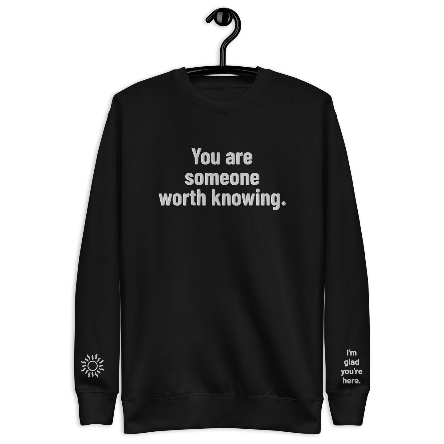 I'm Glad You're Here Unisex Premium Sweatshirt