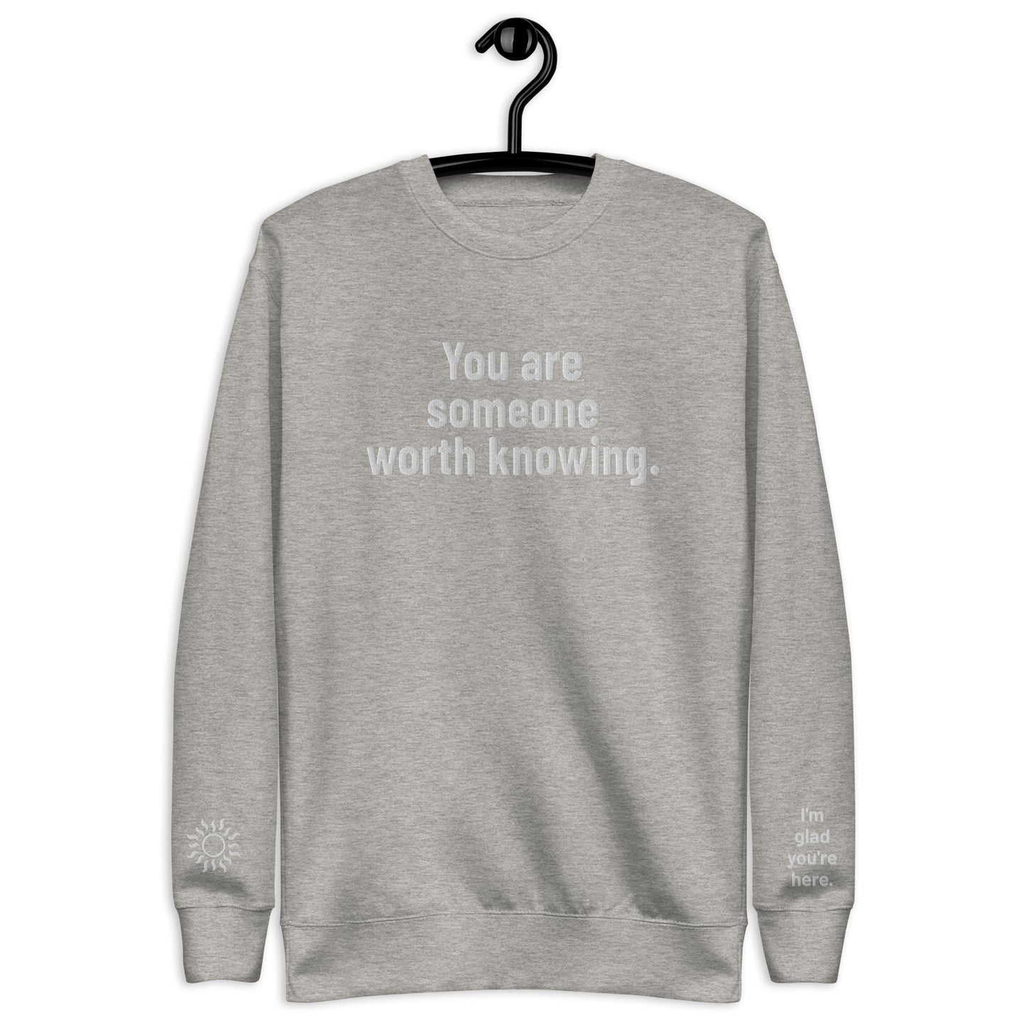 I'm Glad You're Here Unisex Premium Sweatshirt