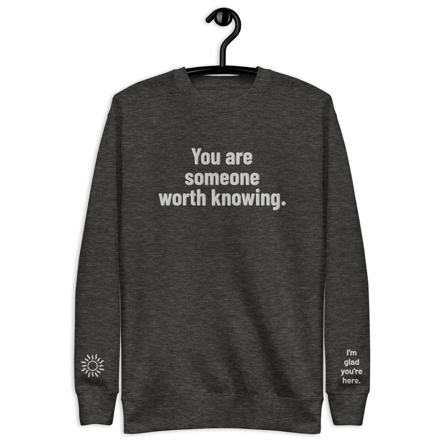 I'm Glad You're Here Unisex Premium Sweatshirt