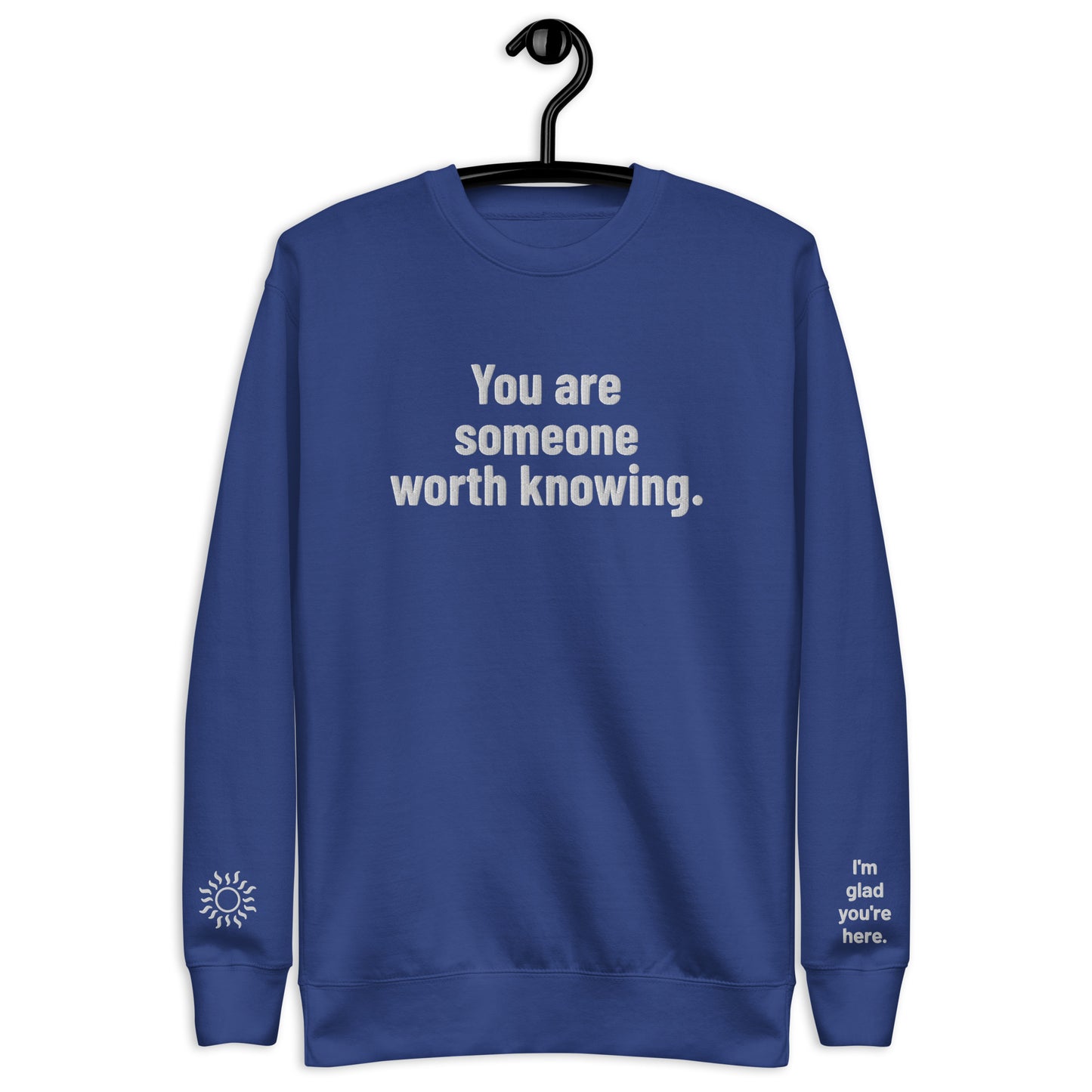 I'm Glad You're Here Unisex Premium Sweatshirt