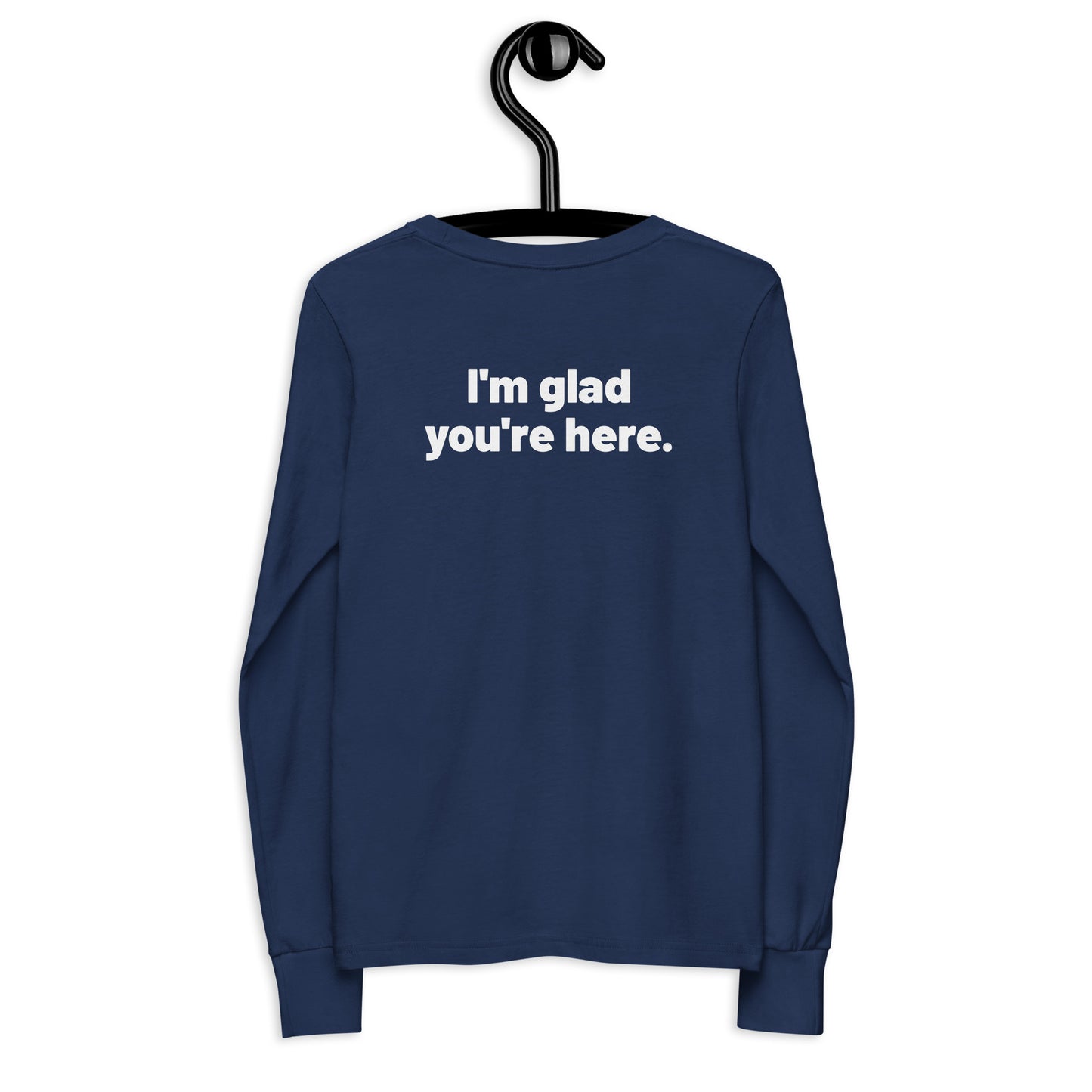 I'm Glad You're Here Youth Long Sleeve Tee
