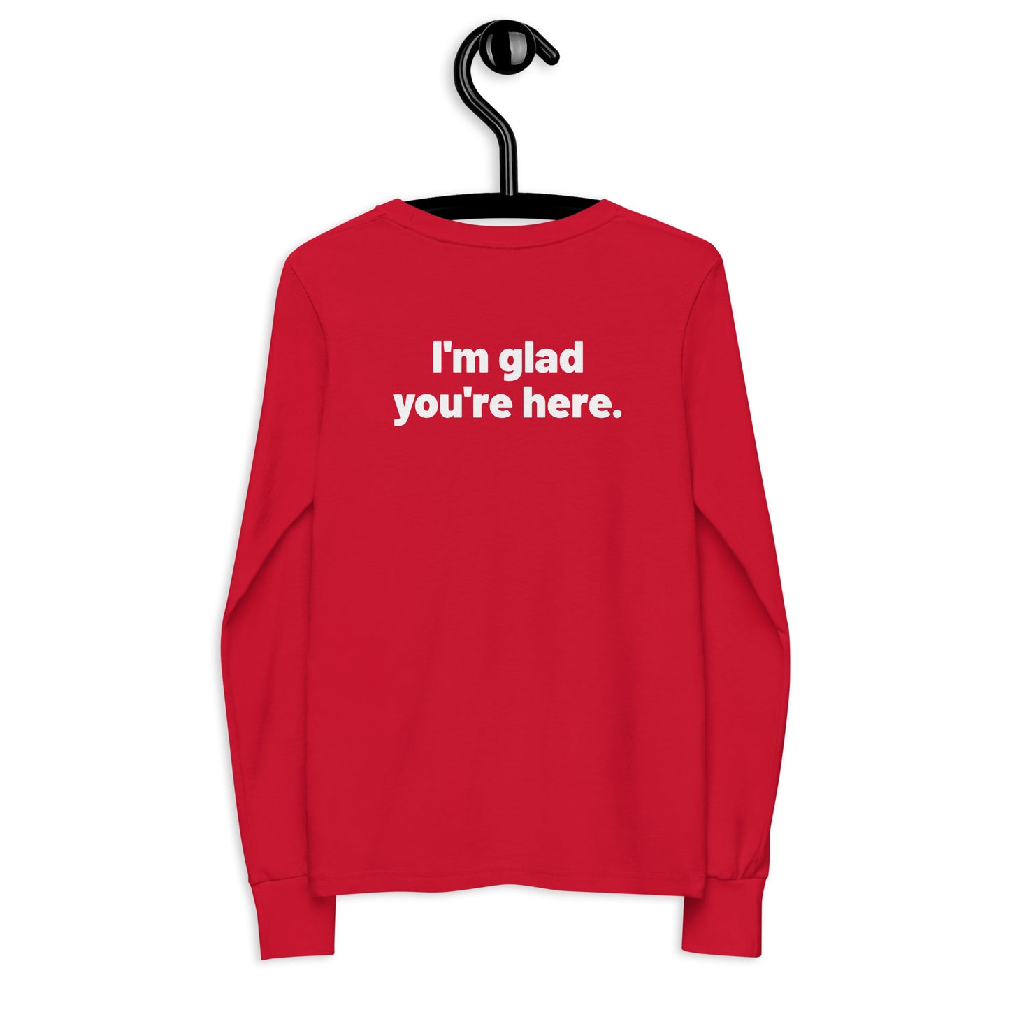 I'm Glad You're Here Youth Long Sleeve Tee