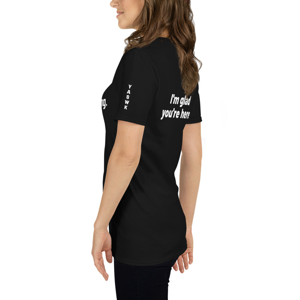 I'm Glad You're Here Short-Sleeve Unisex T-Shirt