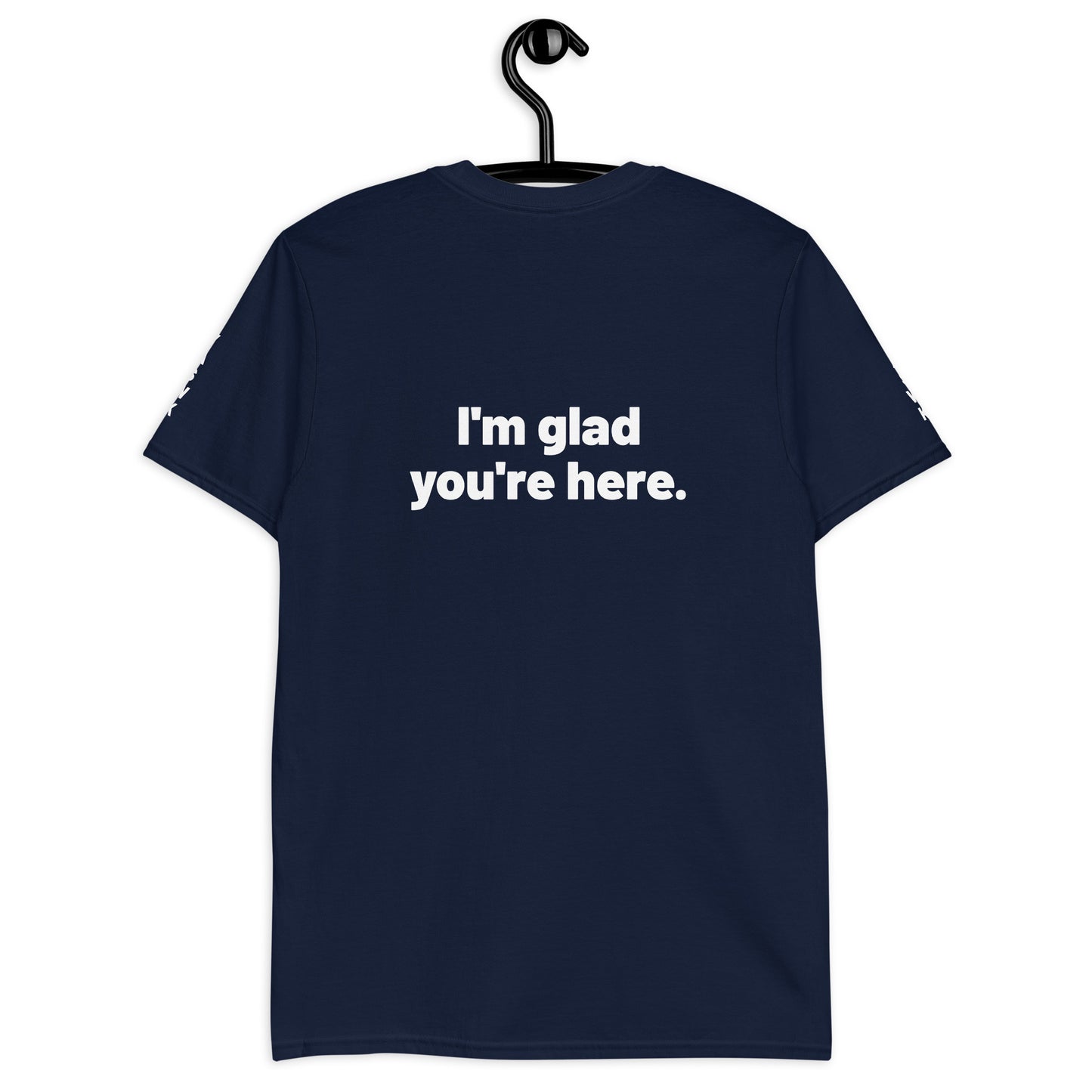 I'm Glad You're Here Short-Sleeve Unisex T-Shirt